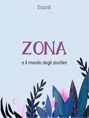 cover image of Zona e il mondo degli zicchini